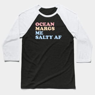 Ocean Margs Me Salty AF Baseball T-Shirt